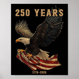 250th American Anniversary Independence 250 Years Poster