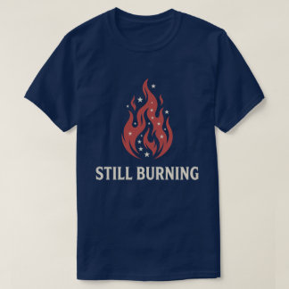 250th Anniversary US Still Burning Patriotic Flame T-Shirt