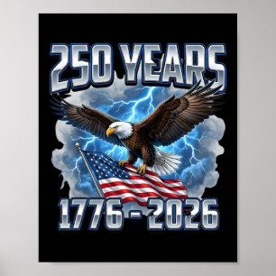 250th Birthday 250 Years 1776-2026 Eagle And Flag  Poster