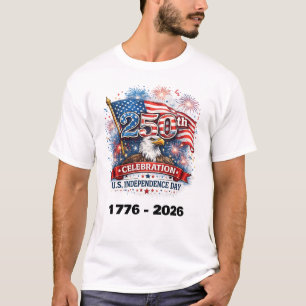 250th Celebration US Independence Day 1776 - 2026 T-Shirt