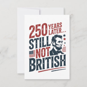 250th Years Later Still Not British 4th of July Thank You Card