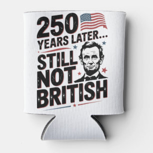 250th Years later Still not British 4th of July US Can Cooler