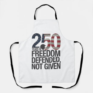 250th Years Of Freedom Defended Not Given Veteran Apron