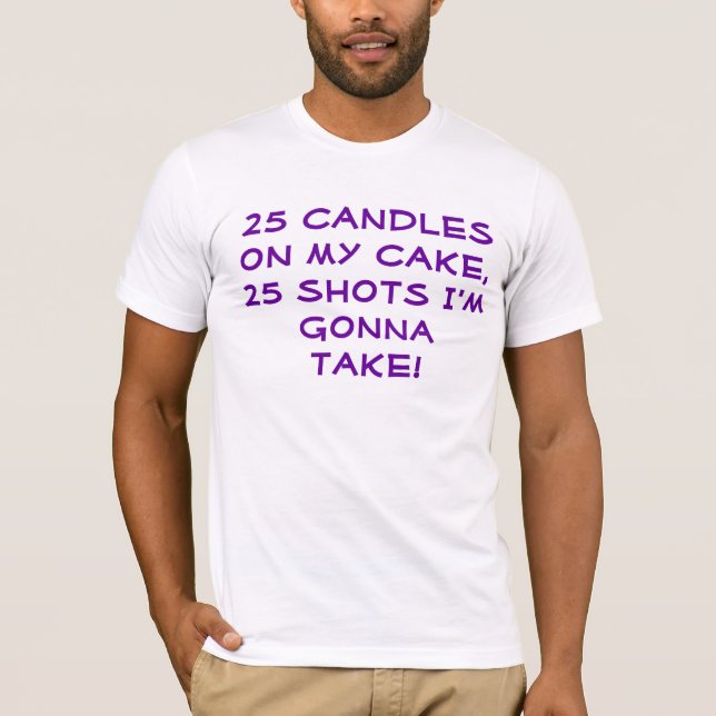 25 and still alive! T-Shirt (Front)