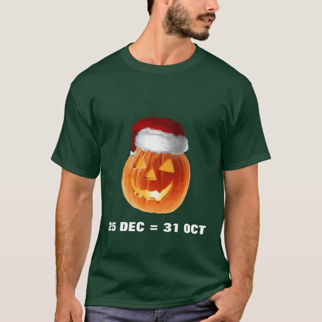 25 DEC = 31 OCT T-Shirt (Front)