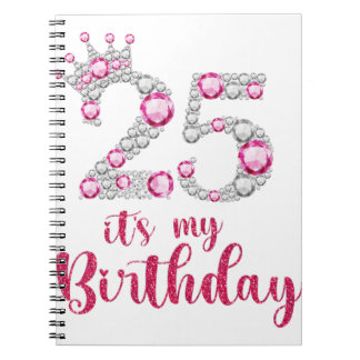 25 It's My Birthday 25th Birthday 25 Years Old Bda Notebook