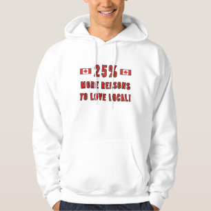 25% More Reasons To Love Local! - Support Canada Hoodie