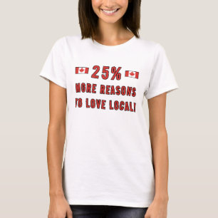 25% More Reasons To Love Local! - Support Canada T-Shirt