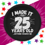 25 Year Old Sarcastic Meme Funny 25th Birthday Paper Plate<br><div class="desc">This funny 25th birthday design makes a great sarcastic humour joke or novelty gag gift for a 25 year old birthday theme or surprise 25th birthday party! Features 'I Made it to 25 Years Old... Nothing Scares Me' funny 25th birthday meme that will get lots of laughs from family, friends,...</div>
