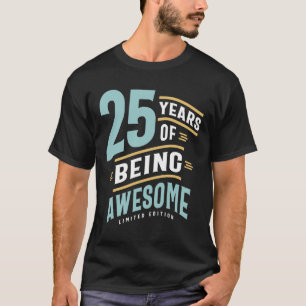 25 Years Of Being Awesome - 25th Birthday T-Shirt