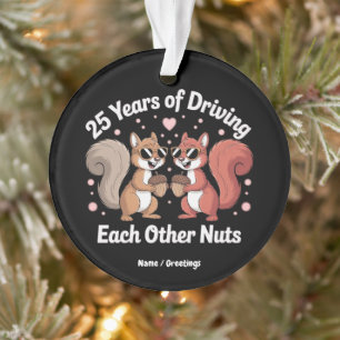 25 Years Of Driving Each Other Nuts Funny Couple  Ornament