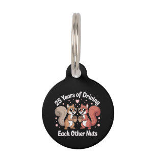 25 Years Of Driving Each Other Nuts Funny Couple Pet Tag