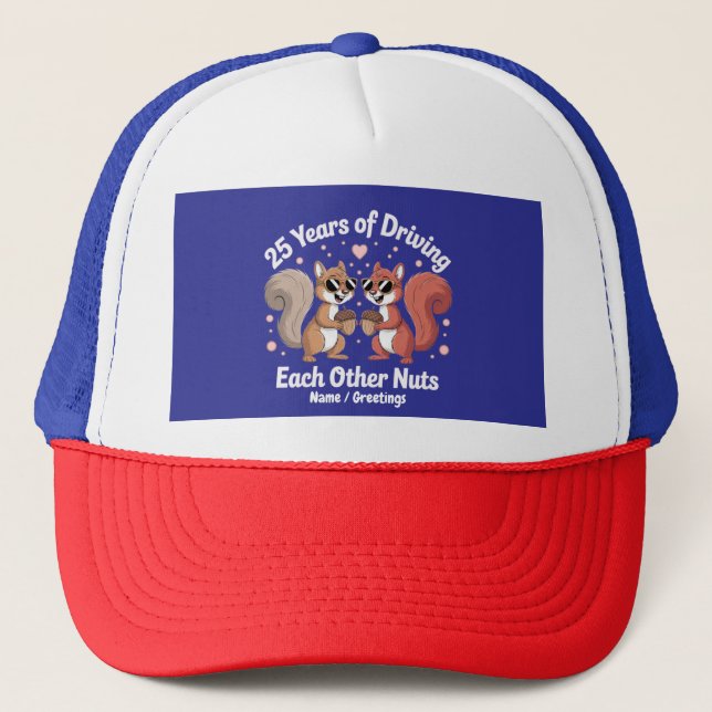 25 Years Of Driving Each Other Nuts Funny Couple  Trucker Hat (Front)