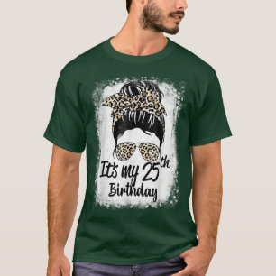 25 Years Old Messy Bun Leopard It's My 25th Birthd T-Shirt