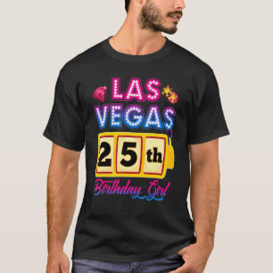 25 Years Old Vegas Girls Trip Vegas 25th Birthday T-Shirt