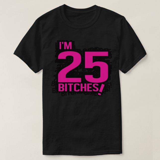 25bitch T-Shirt (Design Front)
