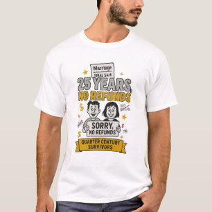 25th Anniversary Motto "25 YEARS, NO REFUNDS T-Shirt