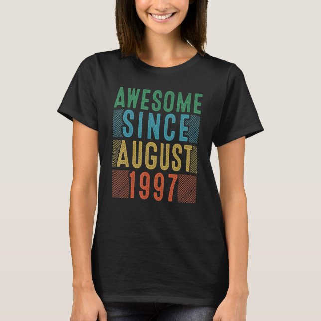 25th Birthday  Awesome Since August 1997 25 Year O T-Shirt (Front)