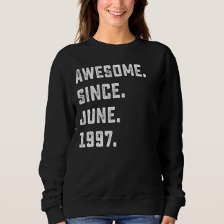 25th Birthday  Awesome Since June 1997 25 Years Ol Sweatshirt