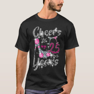 25th Birthday  Cheers To 25 Year Old Wine high hee T-Shirt