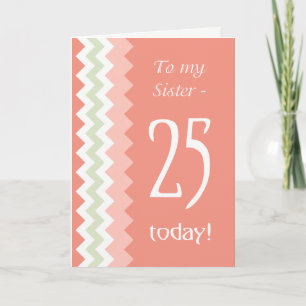 25th Birthday for Sister, Coral, Mint Chevrons Card