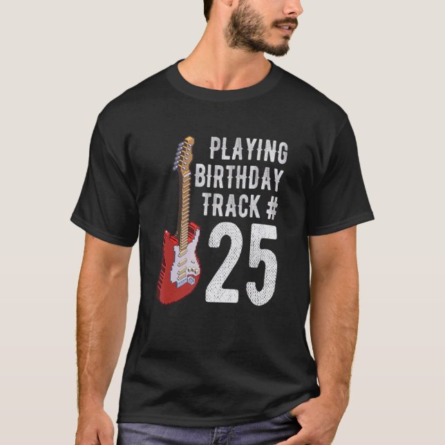 25th Birthday Guitar Music  Birthday Gif T-Shirt (Front)