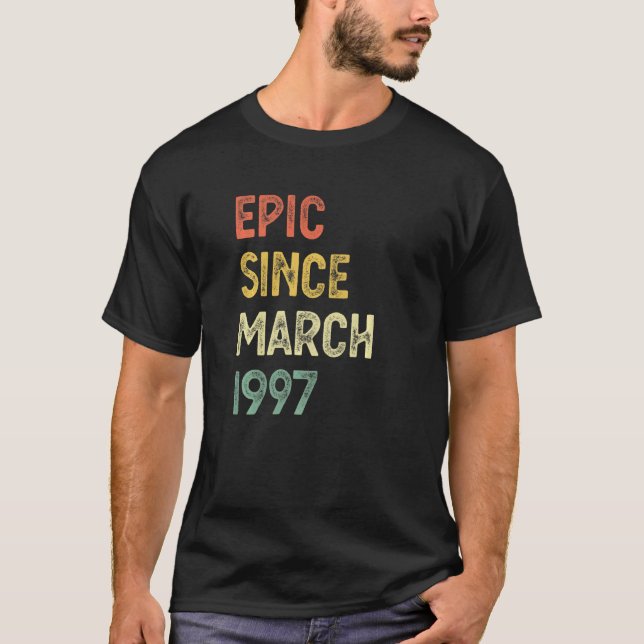 25th Birthday Men Women Epic Since March 1997 25 Y T-Shirt (Front)