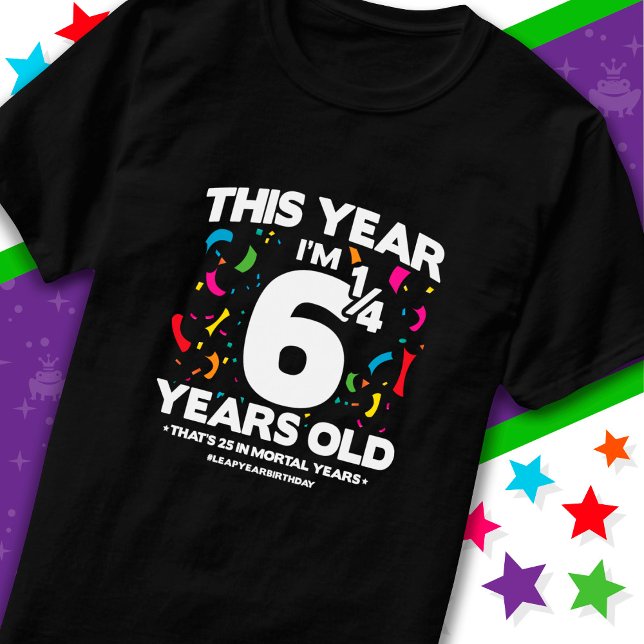 25th Birthday Mortal Years Leap Year Day Feb 29th T-Shirt (Creator Uploaded)