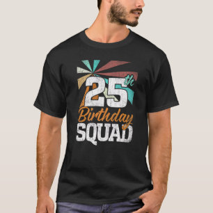 25th Birthday Squad Retro Men Women  25 Years Old T-Shirt
