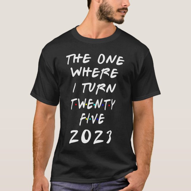 25th Birthday The One Where I Turn 25 Arrow Women  T-Shirt (Front)