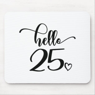 25th Birthday Women Hello 25 Cute 25 Years Old Mouse Pad