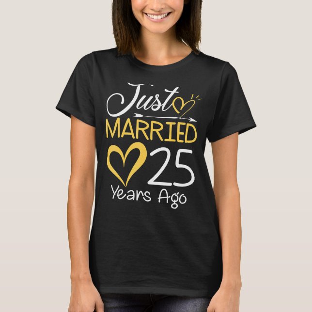25th Wedding Anniversary Just Married 25 Years Ago T-Shirt (Front)