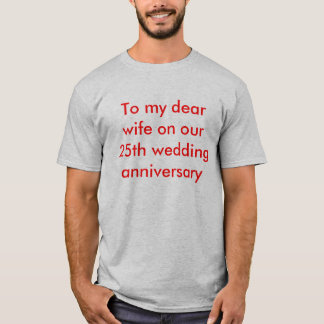 25th wedding anniversary message to wife T-Shirt