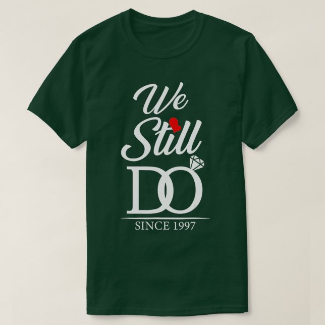 25th Wedding Anniversary We Still Do 25 years Sinc T-Shirt (Design Front)
