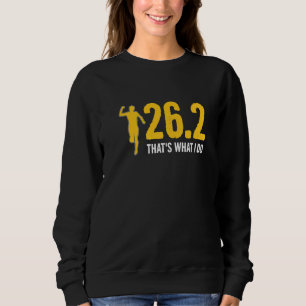 26 2  That's What I Do For A Marathon Runner Sweatshirt