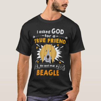 26 Asked God - True Friend - A Beagle T-Shirt