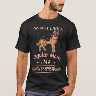 26 I'm Not Like A Regular Mum I'm A German Shepher T-Shirt