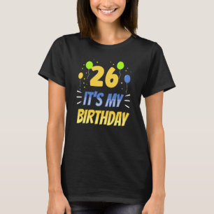26 It's My Birthday Party Old Year Age Twenty Six T-Shirt