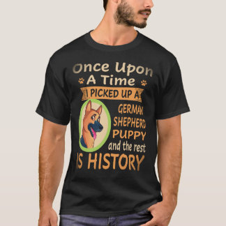 26 Once Upon A Time I Picked Up A German Shepherd T-Shirt