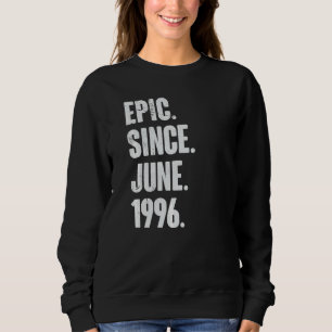 26 Year Old  26th Birthday  Epic Since June 1996 Sweatshirt