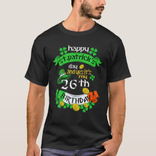 26 Years Old St Patricks Day Its My 26Th Birthday T-Shirt