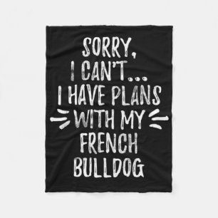 26Dog Gift  Sorry, I Cant I Have Plans With My Dog Fleece Blanket