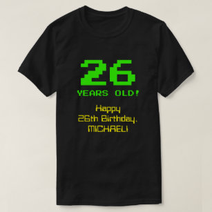 26th Birthday: Fun, 8-Bit Look, Nerdy / Geeky "26" T-Shirt