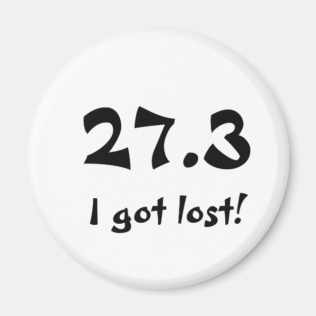 27.3... I got lost! Magnet (Front)