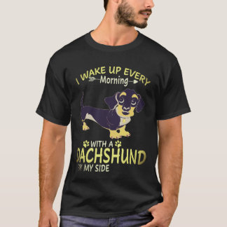 27 I Wake Up Every Morning With A Dachshund By My T-Shirt