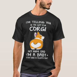 27 I'm Telling You I'm Not A Corgi T-Shirt