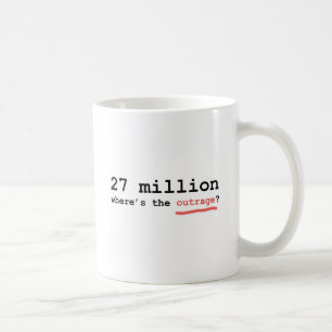 27 million - where's the outrage? coffee mug