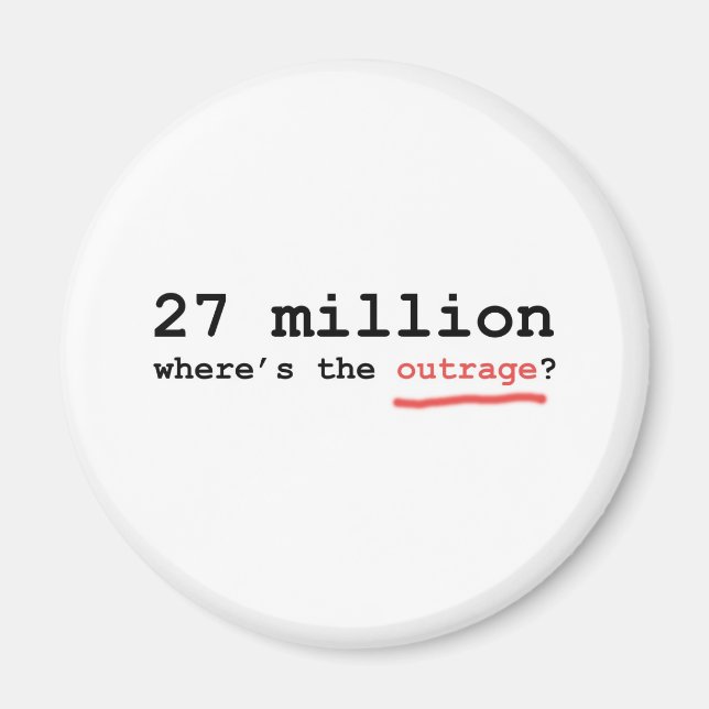 27 million - where's the outrage? magnet (Front)