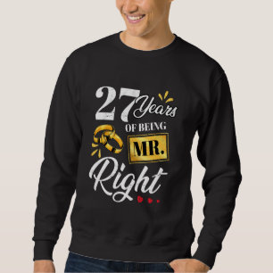 27 Years Of Being Mr. Right Funny Couple Wedding A Sweatshirt