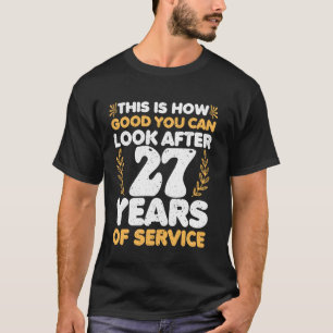 27 years work anniversary Funny 27 Year Service an T-Shirt